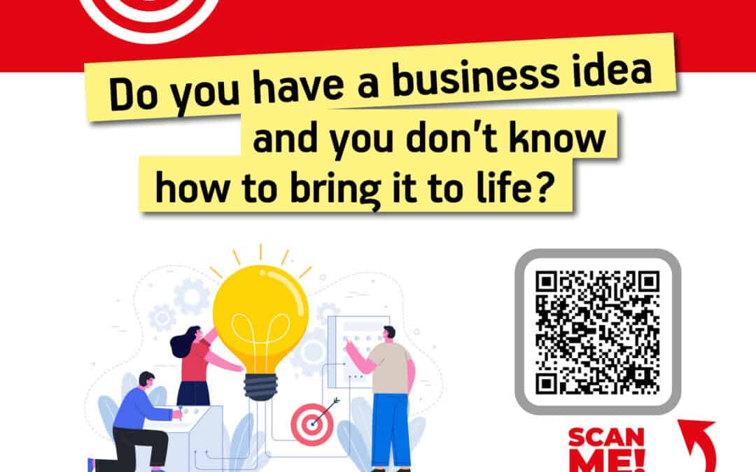 DO YOU HAVE A BUSINESS IDEA AND YOU DON’T KNOW HOW TO BRING IT TO LIFE?