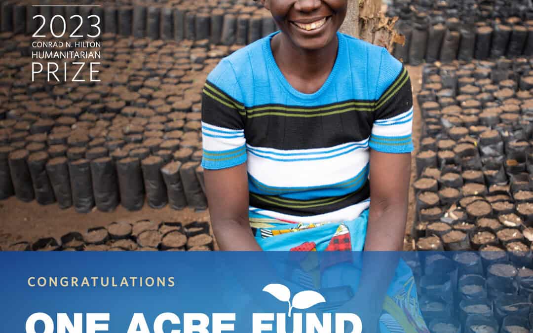 Once Acre Farm receives the Conrad N. Hilton Foundation Humanitarian Prize for 2023